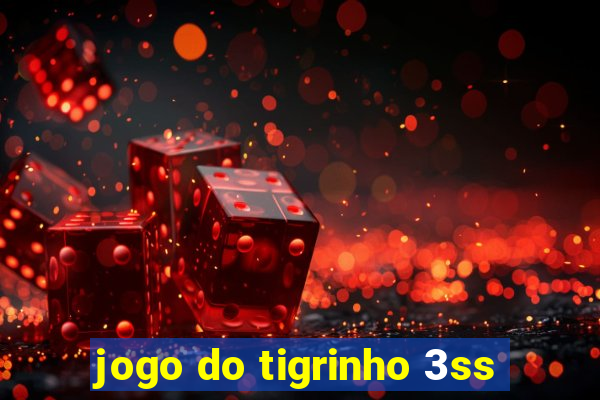 jogo do tigrinho 3ss